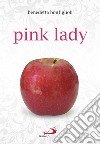 Pink lady libro di Bonfiglioli Benedetta