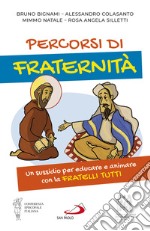 Percorsi di fraternità. Un sussidio per educare e animare con la Fratelli Tutti libro