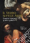 Il Verbo si fece arte. Quattro Vangeli, quattro pittori. Ediz. a colori libro