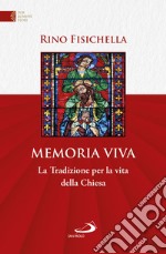 Memoria viva. La Tradizione per la vita della Chiesa libro