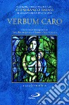 «Verbum caro». Miscellanea offerta a Sua Em. il Card. Gianfranco Ravasi in occasione del suo 80° genetliaco libro di Sodi M. (cur.)