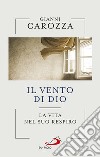 Il vento di Dio. La vita nel Suo respiro libro