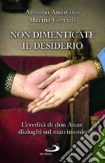 Non dimenticate il desiderio. L'eredità di don Anas: dialoghi sul matrimonio