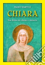 Chiara. Una donna tra silenzio e memoria