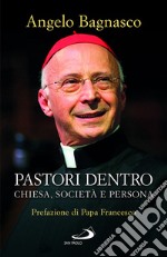 Pastori dentro. Chiesa, società e persona libro