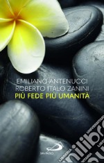 Più fede più umanità libro