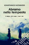 Abramo nella tempesta. 149 tracce di preghiera e 659 domande per un cammino di fede libro di Matarazzo Gianfranco