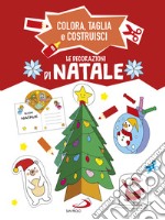 Le decorazioni di Natale. Colora, taglia e costruisci. Ediz. a colori libro