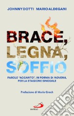 Brace, legna, soffio. Parole «accanto», in forma di novena, per la stagione sinodale libro