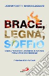 Brace, legna, soffio. Parole «accanto», in forma di novena, per la stagione sinodale libro