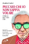 Peccato che io non sappia volare. Franco Battiato e io libro di Granieri Massimo