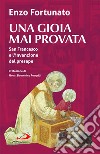 Una gioia mai provata. San Francesco e l'invenzione del presepe libro di Fortunato Enzo