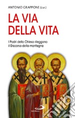 La via della vita. I Padri della Chiesa rileggono il Discorso della montagna libro