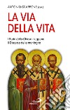 La via della vita. I Padri della Chiesa rileggono il Discorso della montagna libro