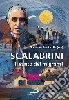 Scalabrini. Il santo dei migranti libro di Battistella G. (cur.)