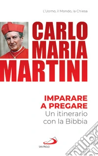 Imparare a pregare. Un itinerario con la Bibbia