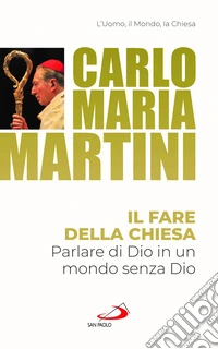 Il fare della Chiesa. Parlare di Dio in un mondo senza Dio