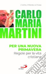 Per una nuova primavera. Regole per la vita cristiana libro