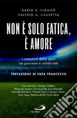 Non è solo fatica, è amore. I campioni dello sport tra passione e solidarietà