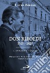 Don Riboldi. 1923-2023. Il coraggio tradito libro
