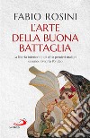 L'arte della buona battaglia. La libertà interiore e gli otto pensieri maligni secondo Evagrio Pontico libro