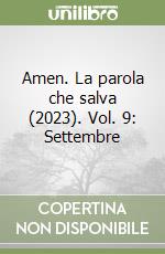 Amen. La parola che salva (2023). Vol. 9: Settembre libro