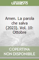 Amen. La parola che salva (2023). Vol. 10: Ottobre libro