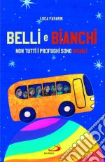 Belli bianchi. Non tutti i profughi sono uguali libro