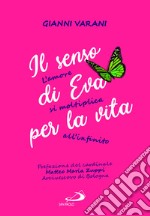 Il senso di Eva per la vita. L'amore si moltiplica all'infinito libro