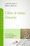 Oltre il ritmo binario. Prove di trialogo tra antropologia, etica e studi di genere libro