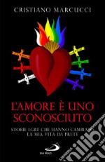 L'amore è uno sconosciuto. Storie LGBT che hanno cambiato la mia vita da prete