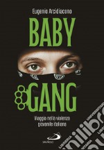 Baby gang. Viaggio nella violenza giovanile italiana