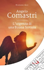 L'urgenza di una buona notizia libro