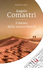 Il futuro della nostra libertà libro