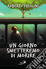 Un giorno smetteremo di morire libro