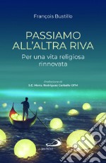 Passiamo all'altra riva. Per una vita religiosa rinnovata