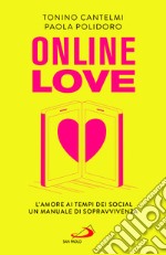 Online love. L'amore ai tempi dei social. Un manuale di sopravvivenza libro