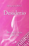 Desiderio. Per una liturgia della vita libro di Deho' Alessandro