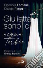 Giulietta sono io. Acqua torbia libro