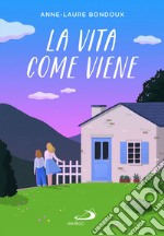 La vita come viene libro