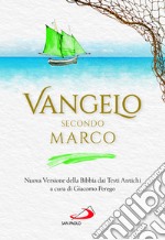 Vangelo secondo Marco. Nuova Versione della Bibbia dai Testi Antichi libro