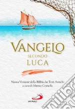 Vangelo secondo Luca. Nuova Versione della Bibbia dai Testi Antichi libro