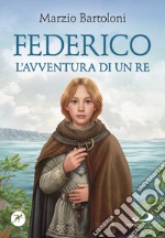 Federico. L'avventura di un re