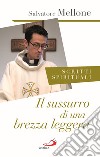 Il sussurro di una brezza leggera. Scritti spirituali libro di Mellone Salvatore