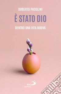 È stato Dio. Dentro una vita nuova libro