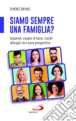 Siamo sempre una famiglia? Separati, coppie di fatto, nuclei allargati: le nuove prospettive libro