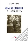 Romano Guardini. Sulla mia strada libro di Fabris Giuliana