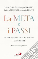 La meta e i passi. Don Giussani e l'educazione. Confronti libro