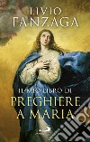 Il mio libro di preghiere a Maria libro