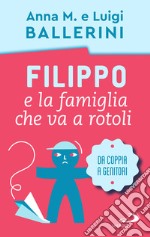 Filippo e la famiglia che va a rotoli. Come cambia la coppia con l'arrivo dei figli libro